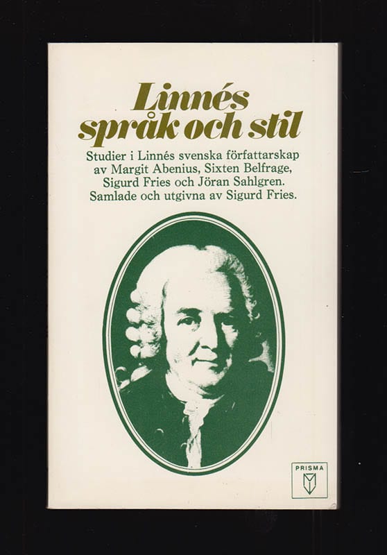 Abenius, Margit med flera : Linnés språk och stil. Studier av Linnés svenska författarskap av Margit Abenius, Sixten Belfrage, Sigurd Fries och Jöran Sahlgren. Samlade och utgivna av Sigurd Fries (1924-2013)
