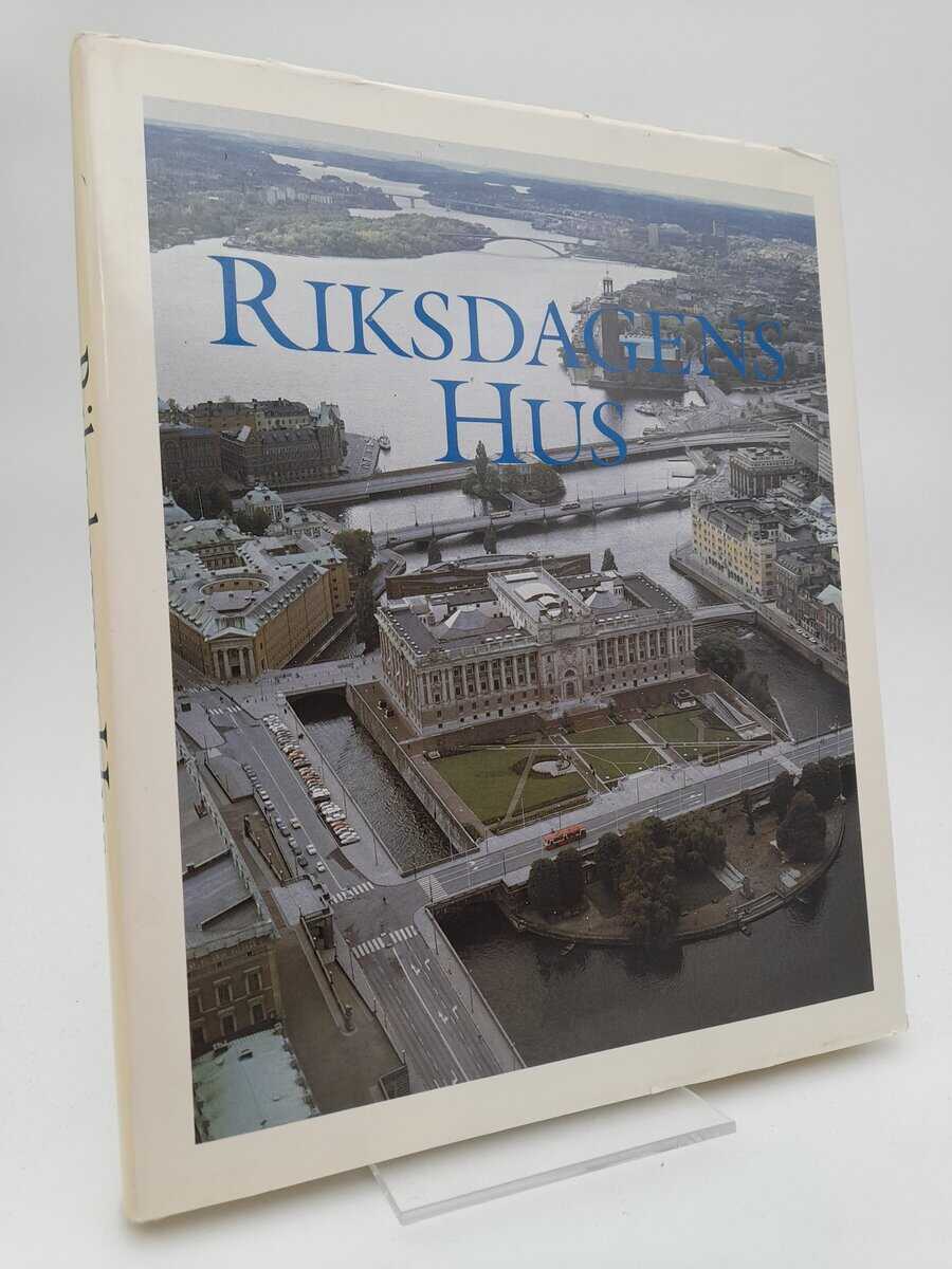 Åberg, Alf ; Kolte, Lennart ; Lindwall, Bo ; M.fl. : Riksdagens hus