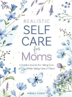 Abigail Dosen : Realistic Self-Care for Moms