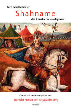 Abol-Qasem Ferdosi : Shahname : fem berättelser ur det iranska nationaleposet