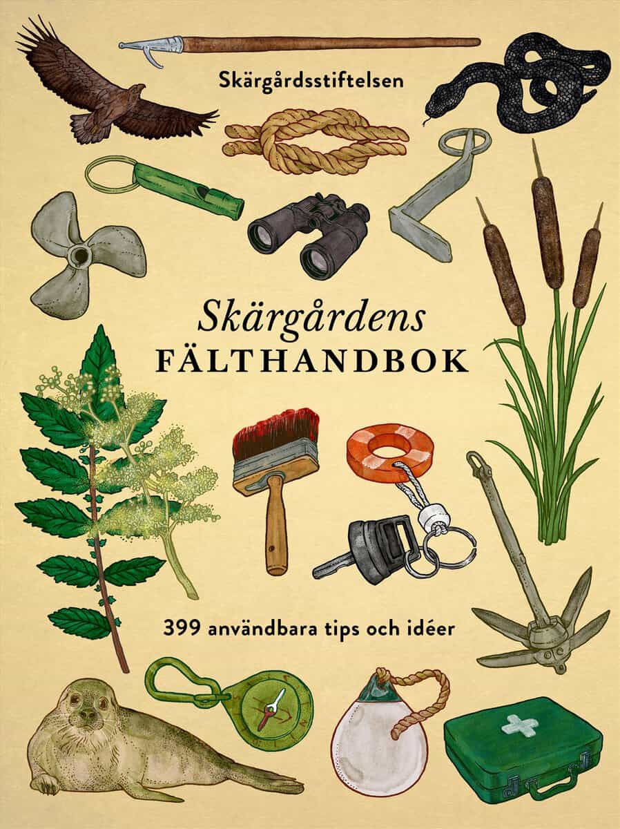 Abrahamsson, Mattias ; Wikström, Jeppe ; Haawind, Malin ; Tell, Johan : Skärgårdens fälthandbok : 399 användbara tips och idéer