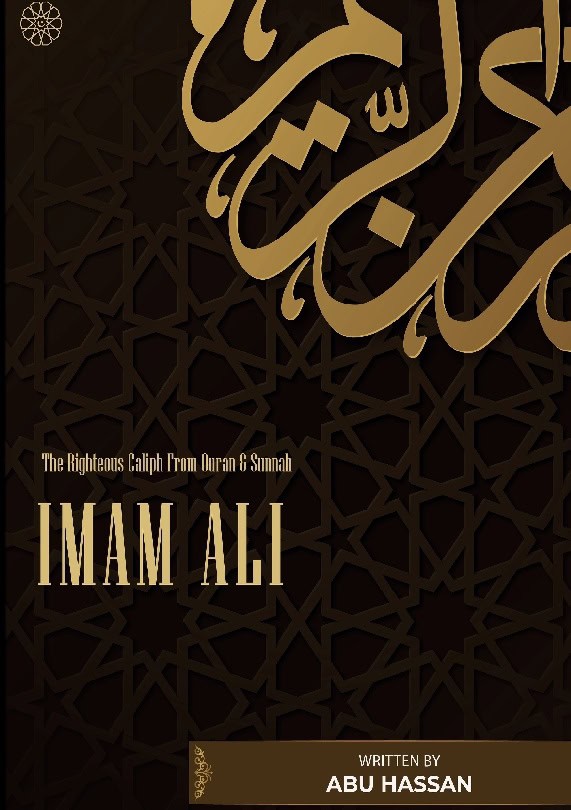 Abu Hassan : Imam Ali rhe righteous caliph from Quran & Sunnah