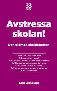 Acki Wästlund : Avstressa skolan! : Den glömda skoldebatten