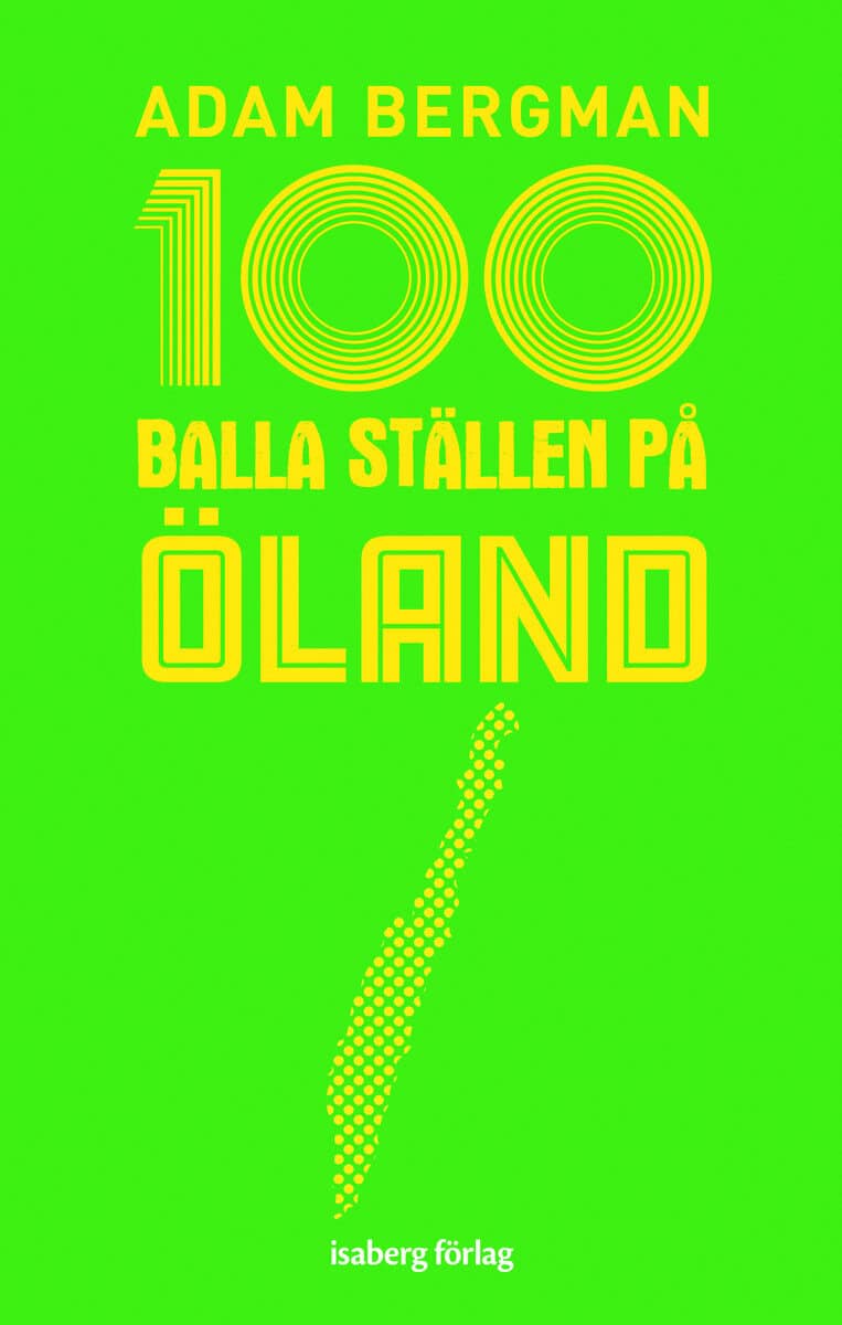 Adam Bergman : 100 balla ställen på Öland