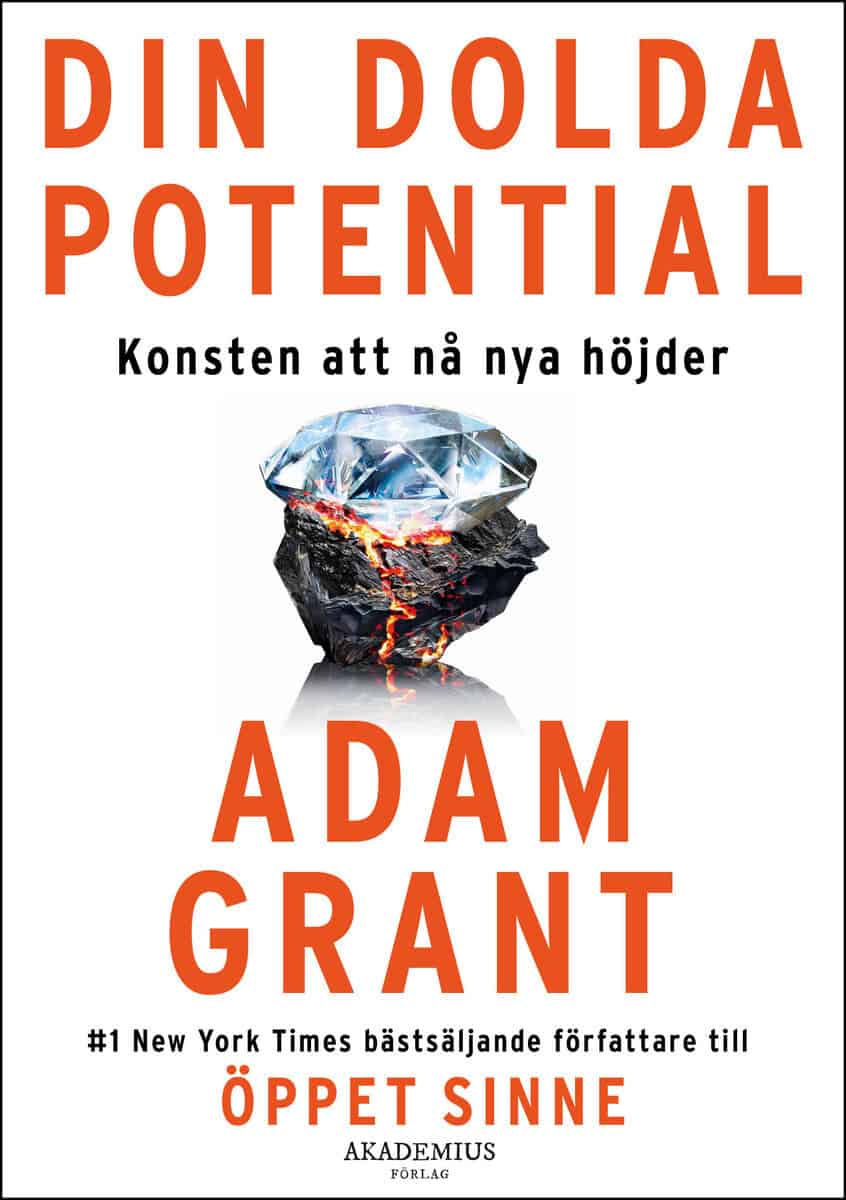 Adam Grant : Din dolda potential : konsten att nå nya höjder