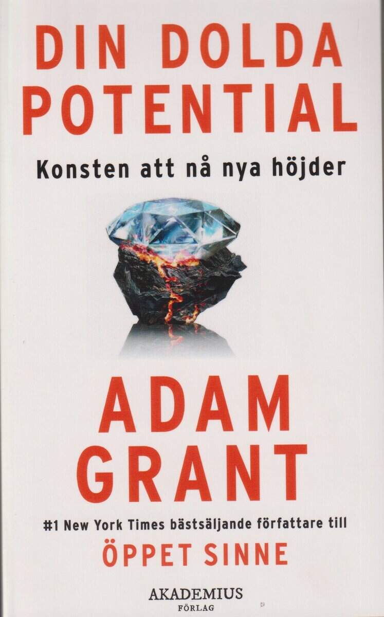 Adam Grant : Din dolda potential : konsten att nå nya höjder