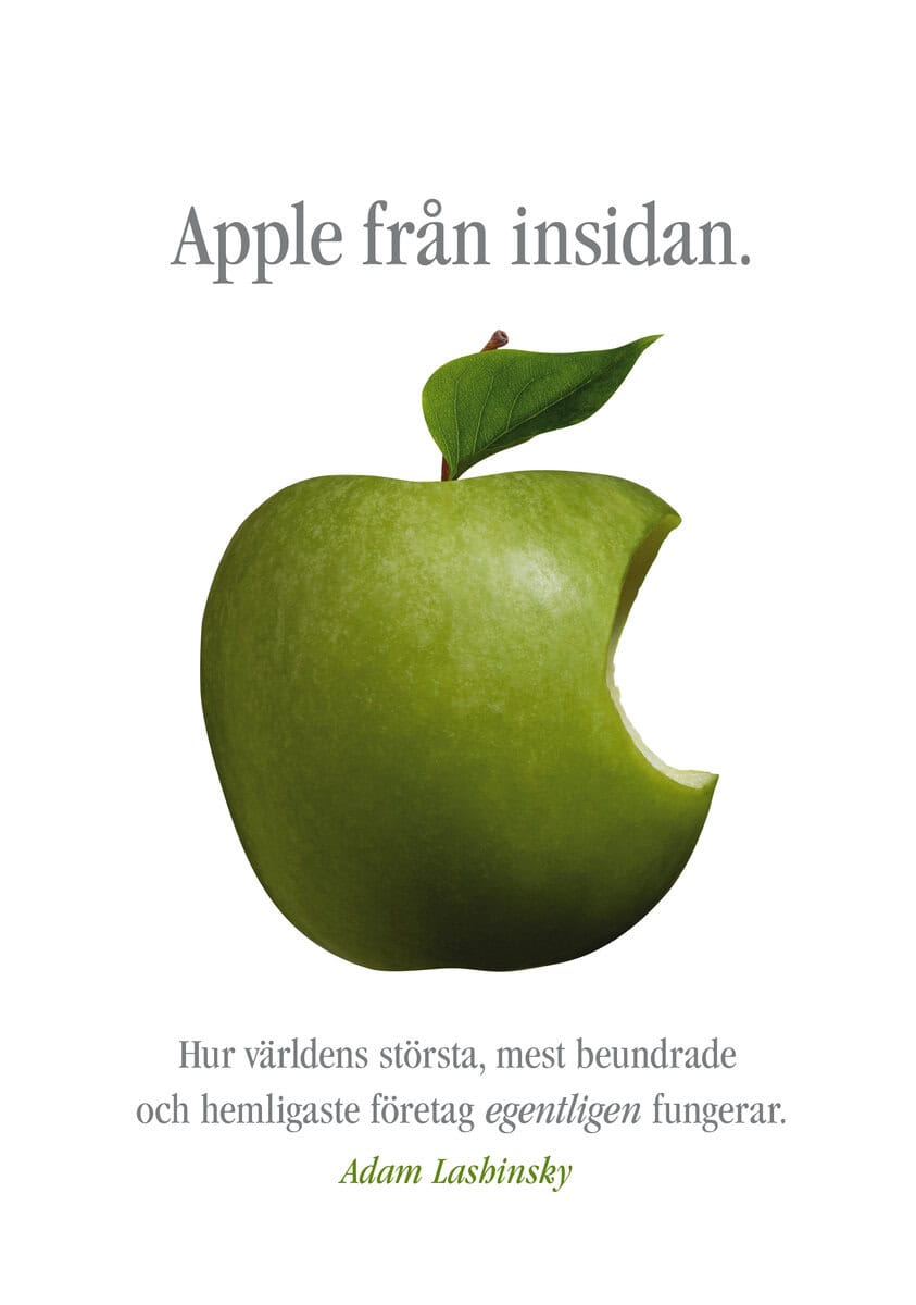 Adam Lashinsky : Apple från insidan : hur världens största, mest beundrade och hemligaste företag egentligen fungerar