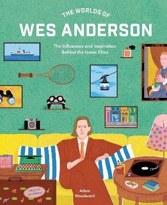 Adam Woodward : The worlds of Wes Anderson