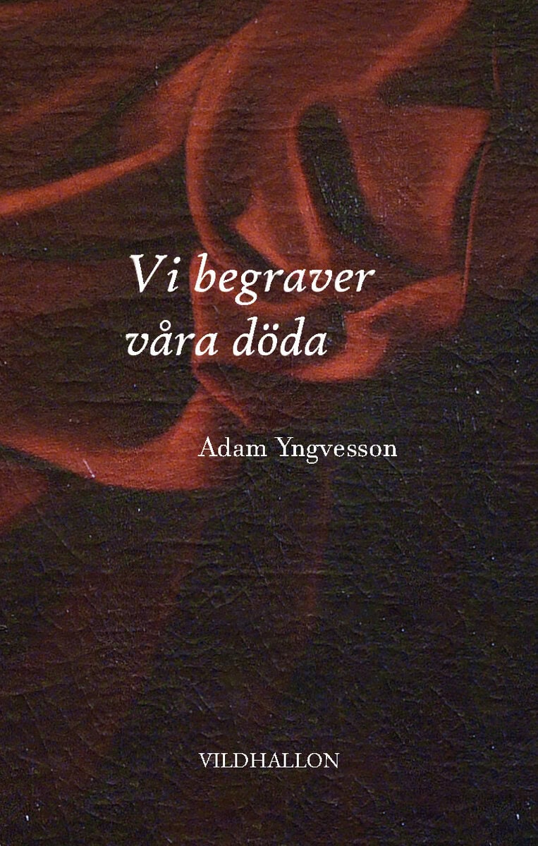 Adam Yngvesson : Vi begraver våra döda
