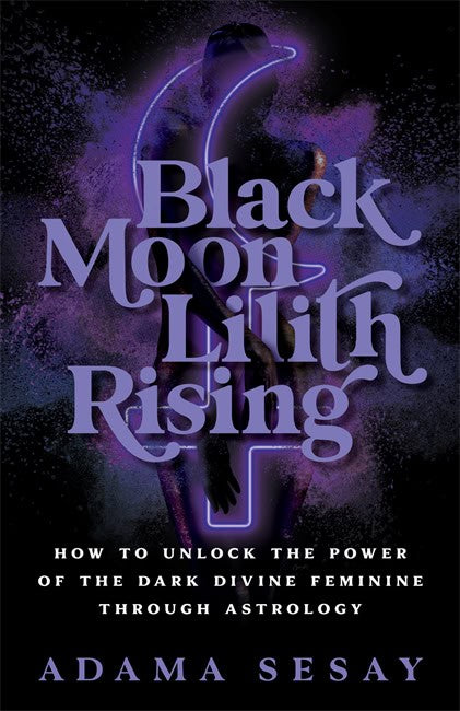 Adama Sesay : Black Moon Lilith Rising