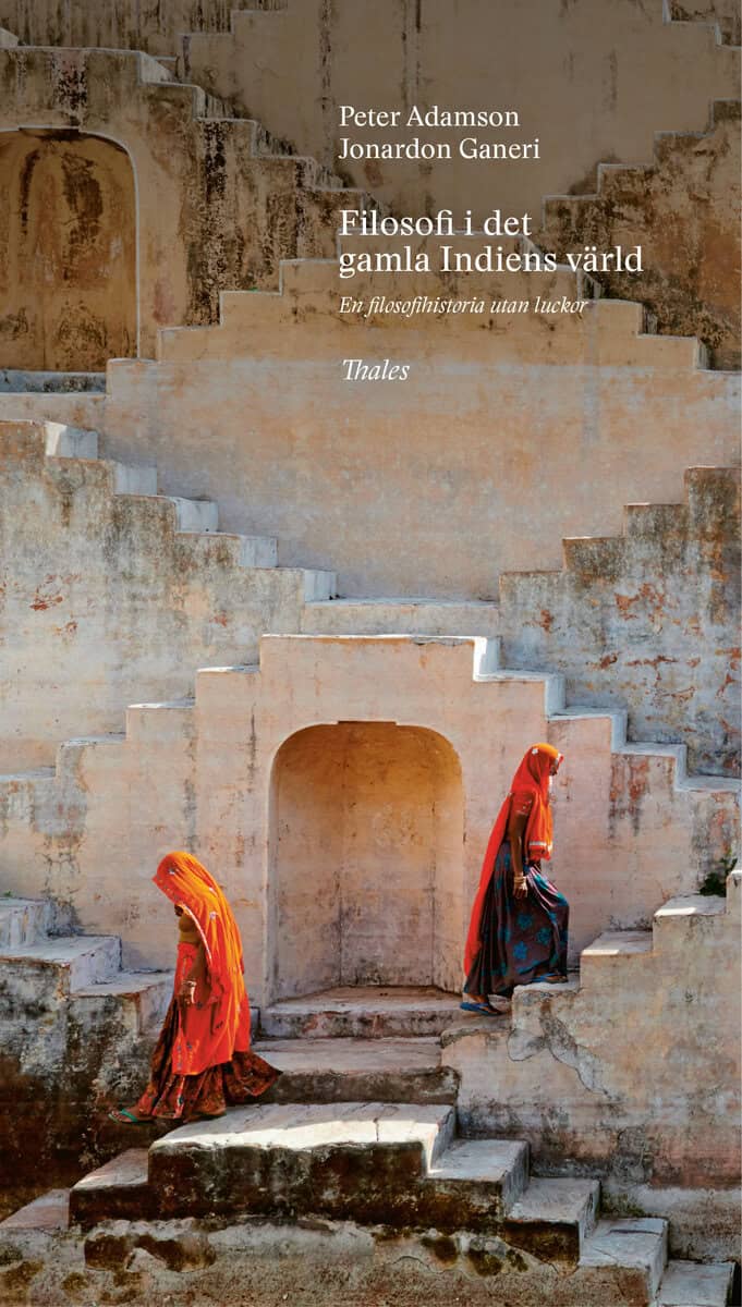 Adamson, Peter; Ganeri, Jonardon : Filosofi i det gamla Indiens värld