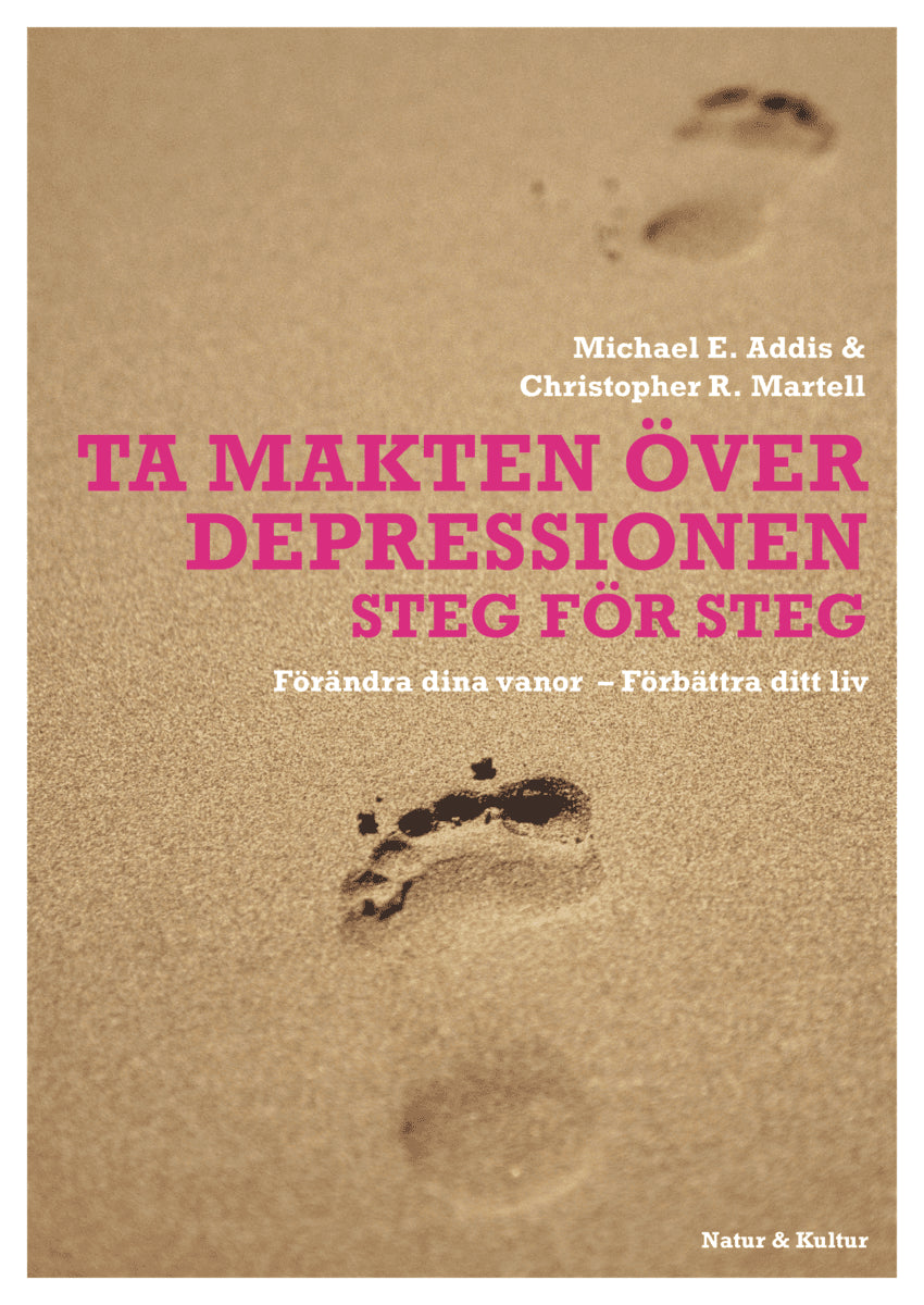 Addis, Michael E ; Martell, Christopher R : Ta makten över depressionen : förändra dina vanor - förbättra ditt liv