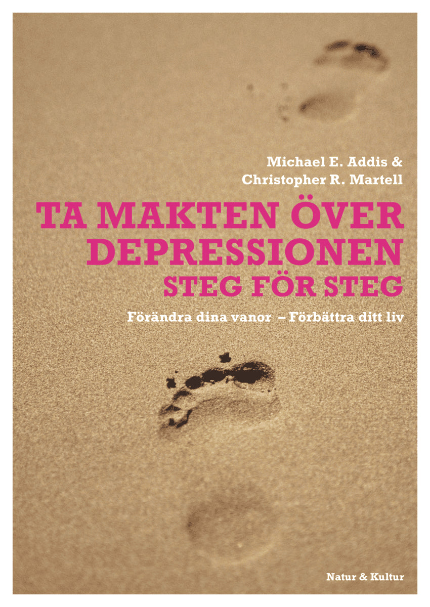 Addis, Michael E ; Martell, Christopher R : Ta makten över depressionen : förändra dina vanor - förbättra ditt liv