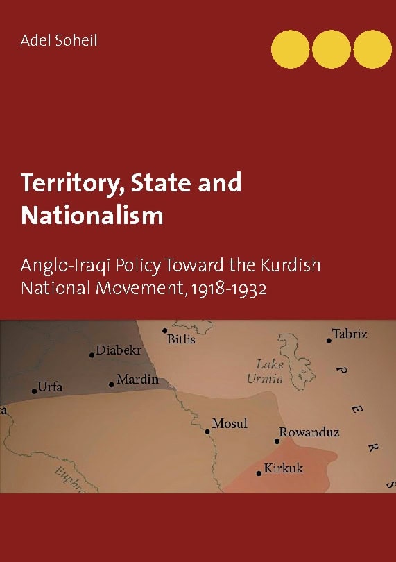 Adel Soheil : Territory, state and nationalism : Anglo-Iraqi policy toward the Kurdish national movement, 1918-1932