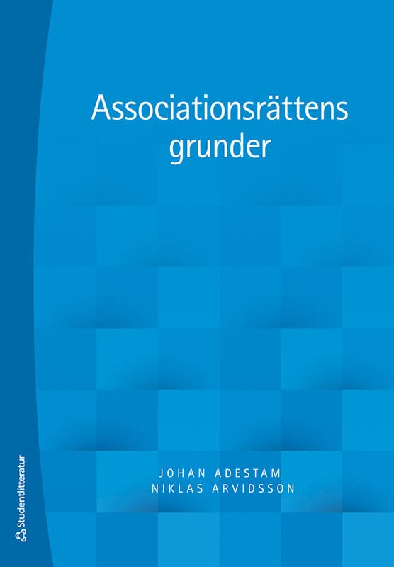 Adestam, Johan ; Arvidsson, Niklas : Associationsrättens grunder