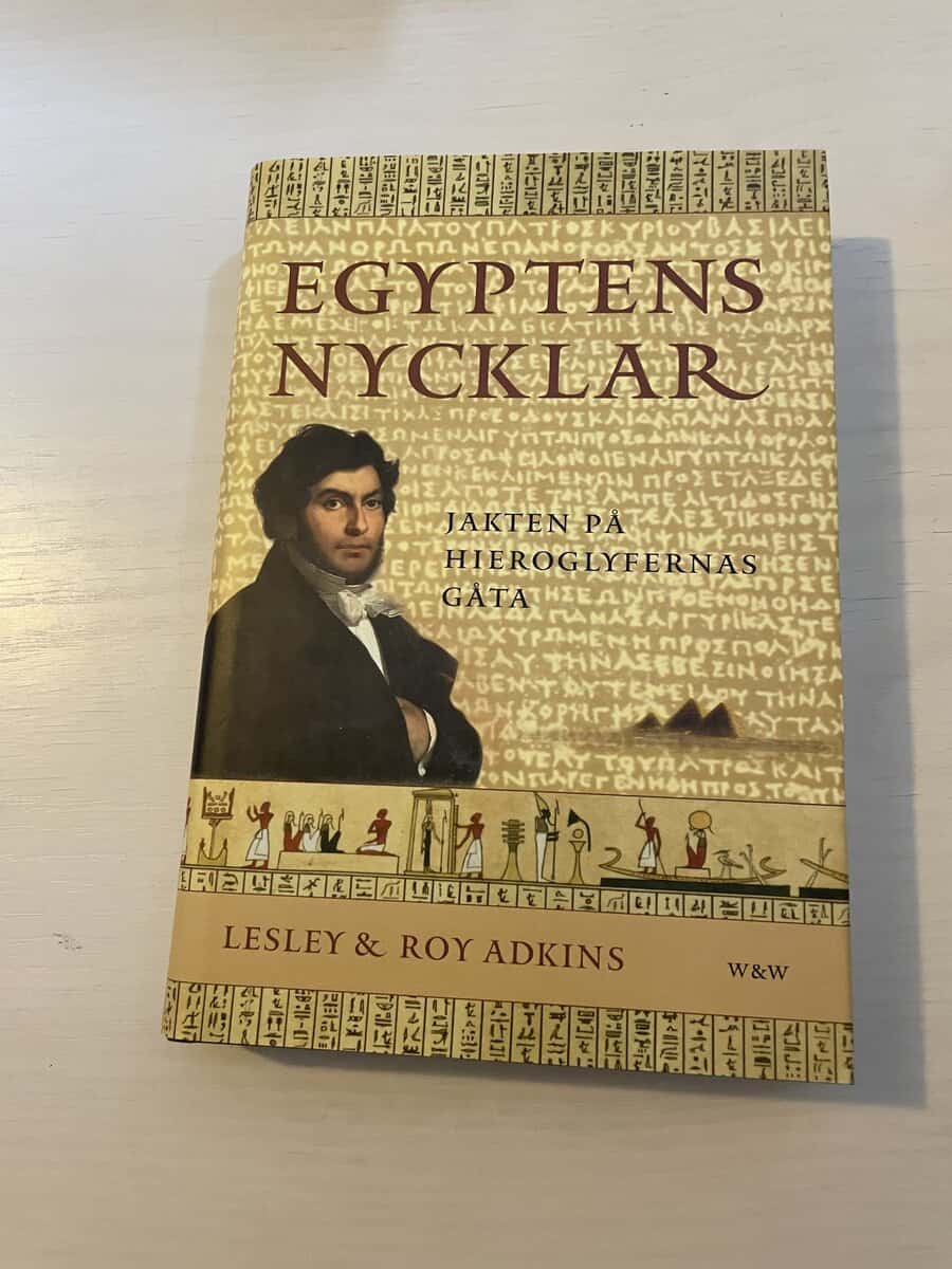 Adkins, Lesley ; Roy : Egyptens nycklar - Jakten på hieroglyfernas gåta
