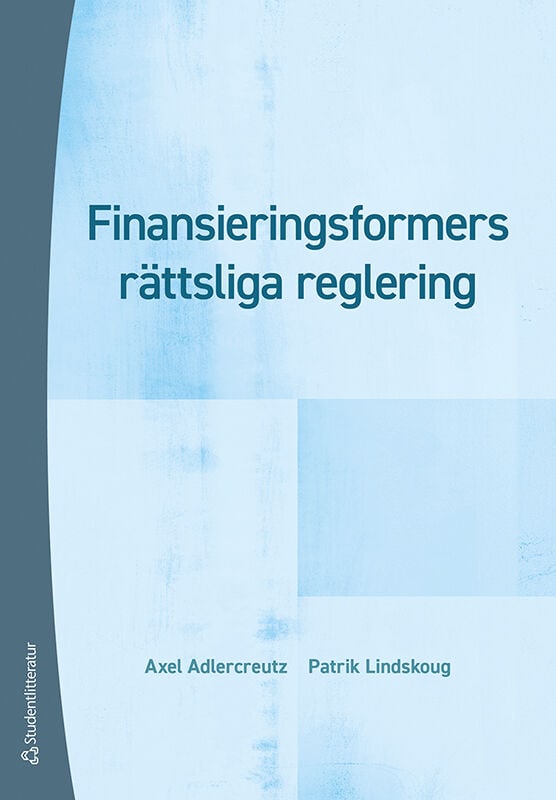 Adlercreutz, Axel ; Lindskoug, Patrik : Finansieringsformers rättsliga reglering