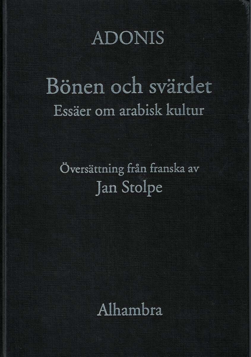 Adonis : Bönen och svärdet. Essäer om arabisk kultur