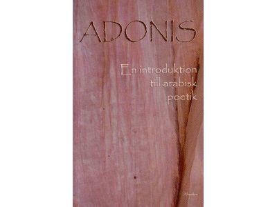 Adonis : Vad vet jag om En introduktion till arabisk poetik