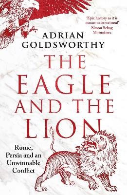 Adrian Goldsworthy : The Eagle and the Lion