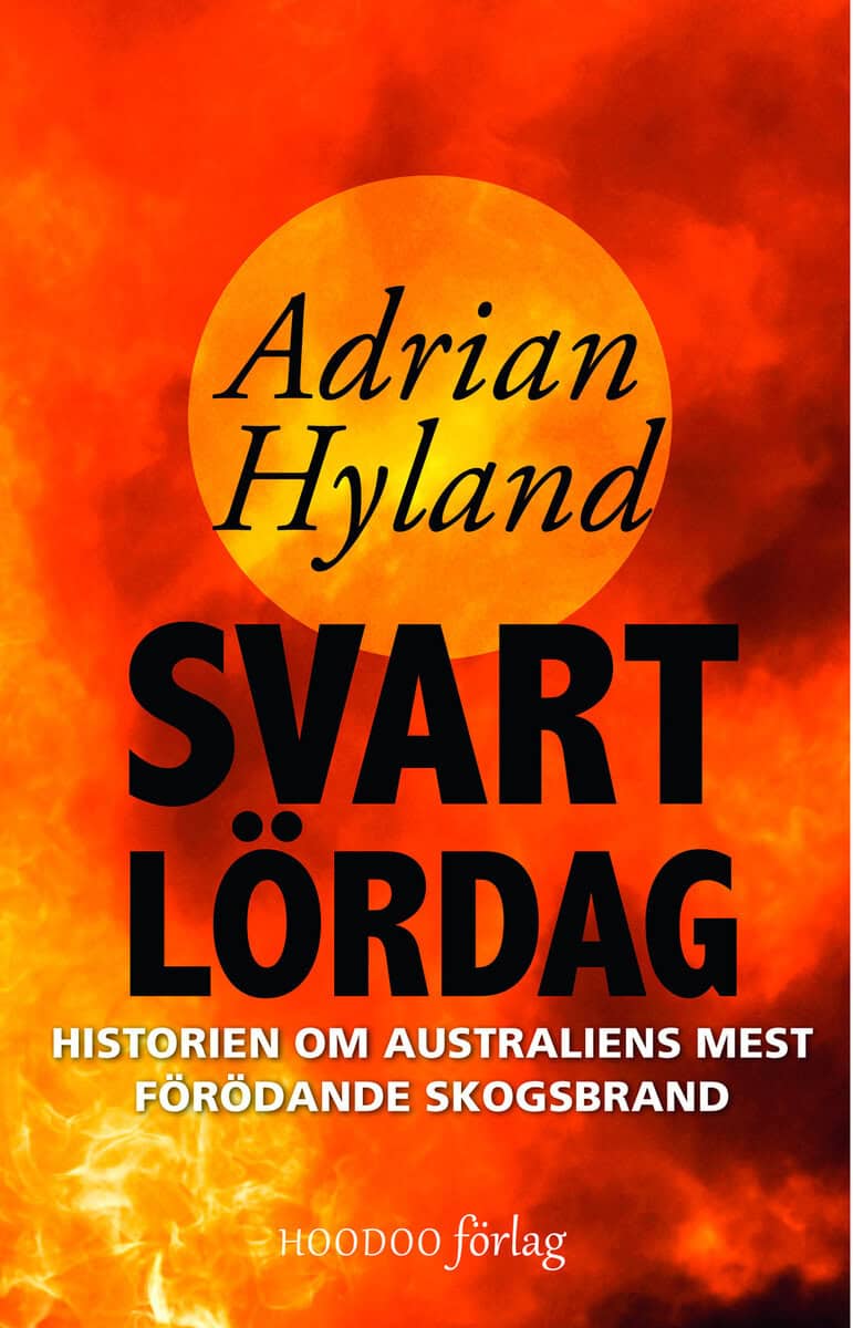 Adrian Hyland : Svart lördag : historien om Australiens mest förödande skogsbrand