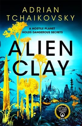Adrian Tchaikovsky : Alien Clay