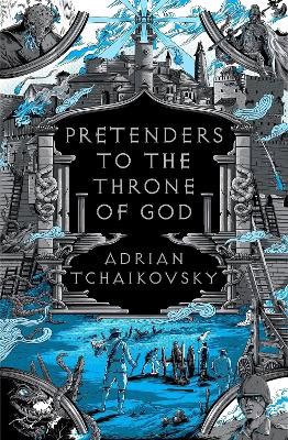 Adrian Tchaikovsky : Pretenders to the Throne of God