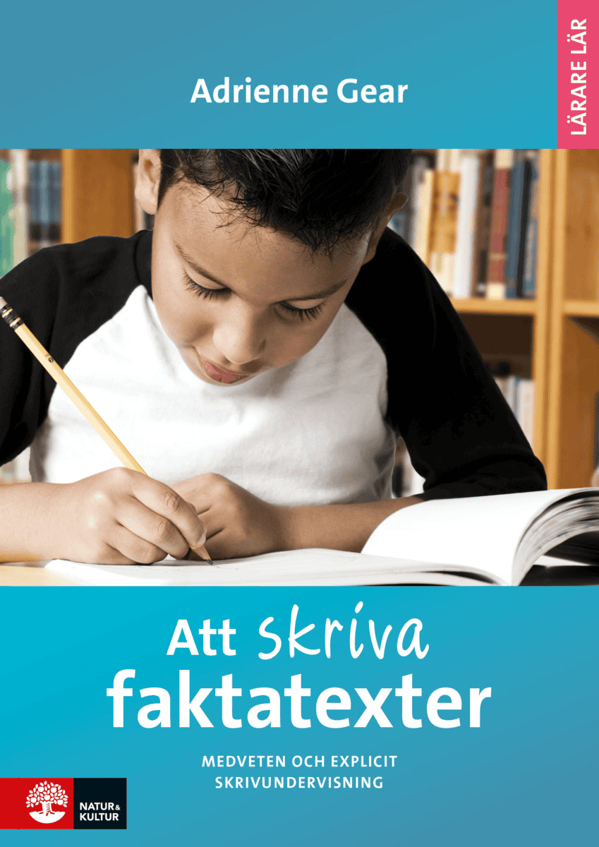 Adrienne Gear : Att skriva faktatexter : medveten och explicit skrivundervisning