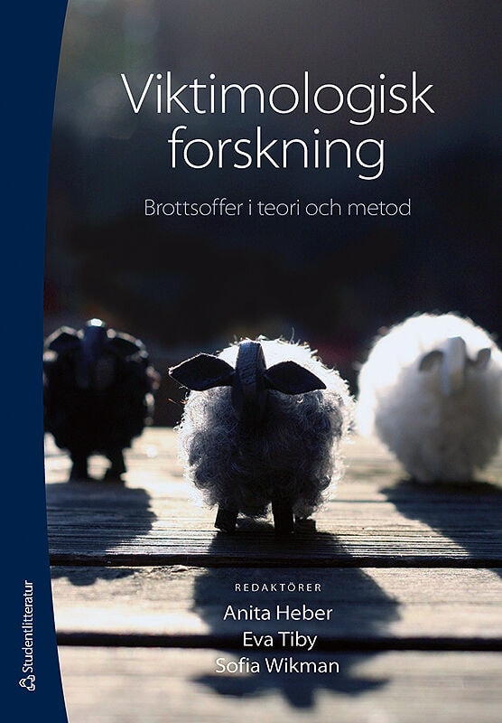 af Sandeberg, Annika ; Borelius, Ulf ; Christie, Nils ; Granström, Görel ; Grundvall, Stig ; Hansen Löfstrand, Cecilia ; Hydén, Margareta ; Jönson, Håkan ; Ljungwald, Carina ; Nilsson, Bo ; Rypi, Anna ; Shannon, David ; Siring, Annelie ; Uhnoo, Sara ; Wennerström, Ulla-Britt ; Westfelt, Lisa ; Åkerström, Malin : Viktimologisk forskning