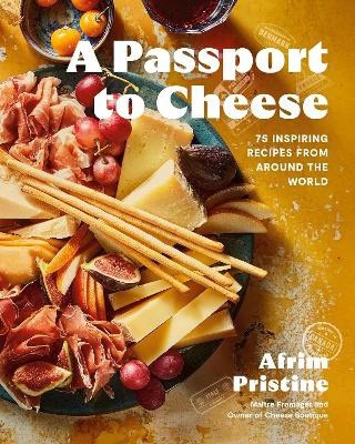 Afrim Pristine : A Passport to Cheese