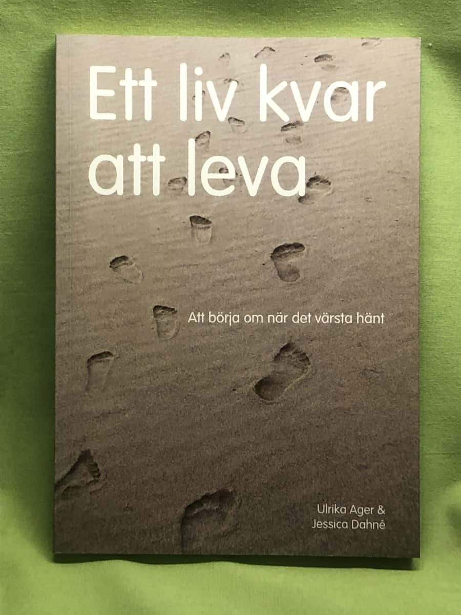 Ager, Ulrika ; Dahné, Jessica : Ett liv kvar att leva