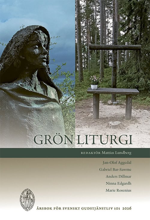 Aggedal, Jan-Olof ; Bar-Sawme, Gabriel ; Dillmar, Anders ; Edgardh, Ninna ; Rosenius, Marie : Grön liturgi
