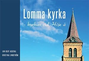 Aggedal, Jan-Olof ; Lindström, Kristina : Lomma kyrka : kyrkan vid Höje å
