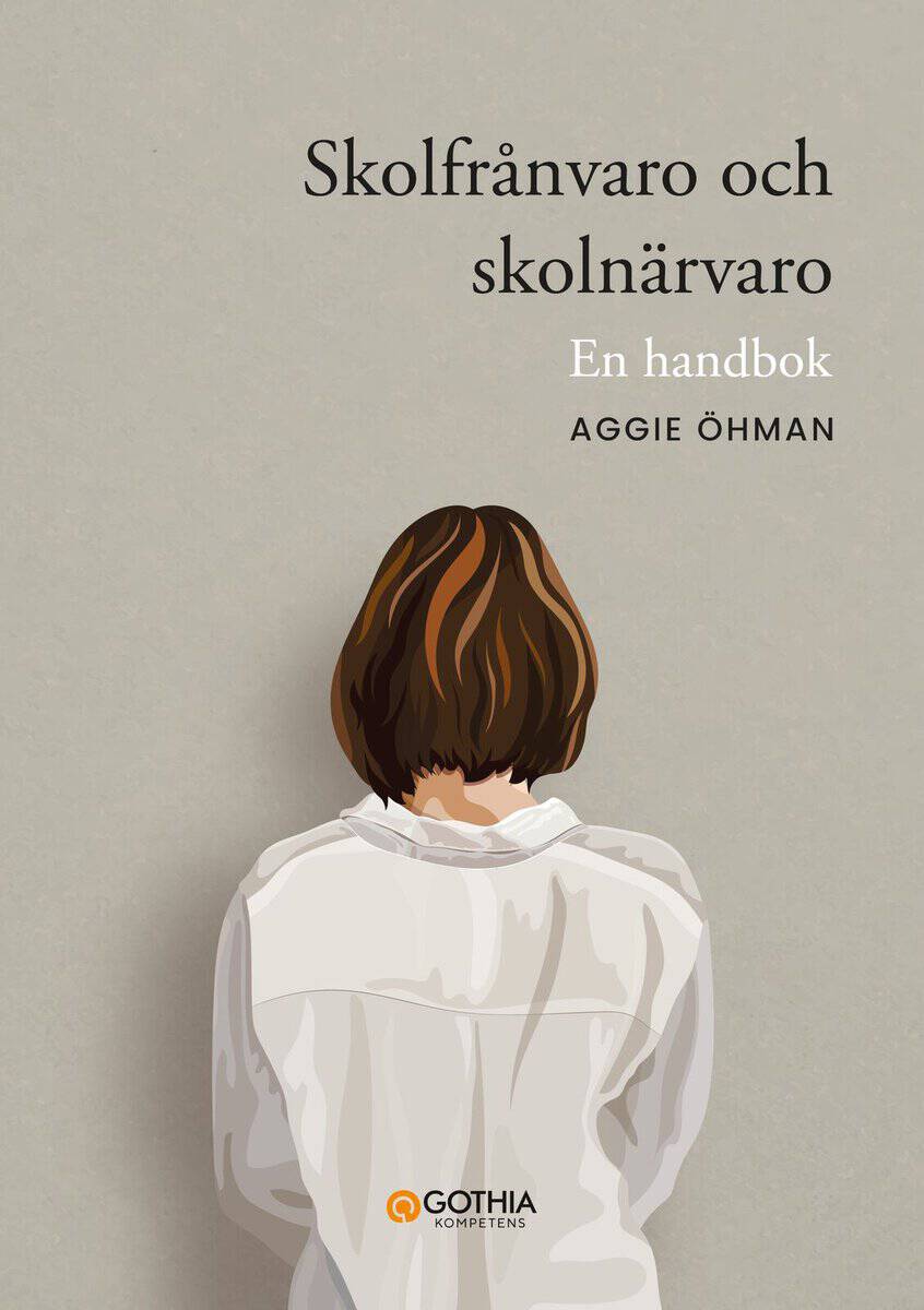Aggie Öhman : Skolfrånvaro och skolnärvaro : en handbok