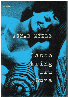 Agnar Mykle : Lasso kring fru Luna