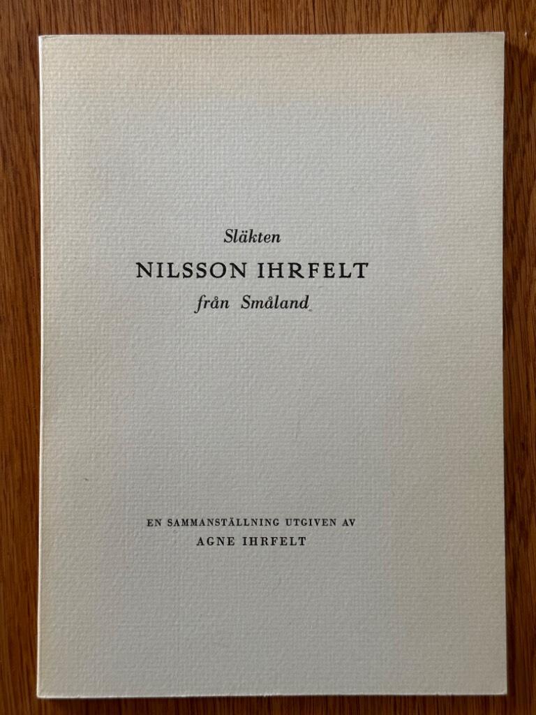Agne Ihrfelt : Släkten Nilsson Ihrfelt från Småland