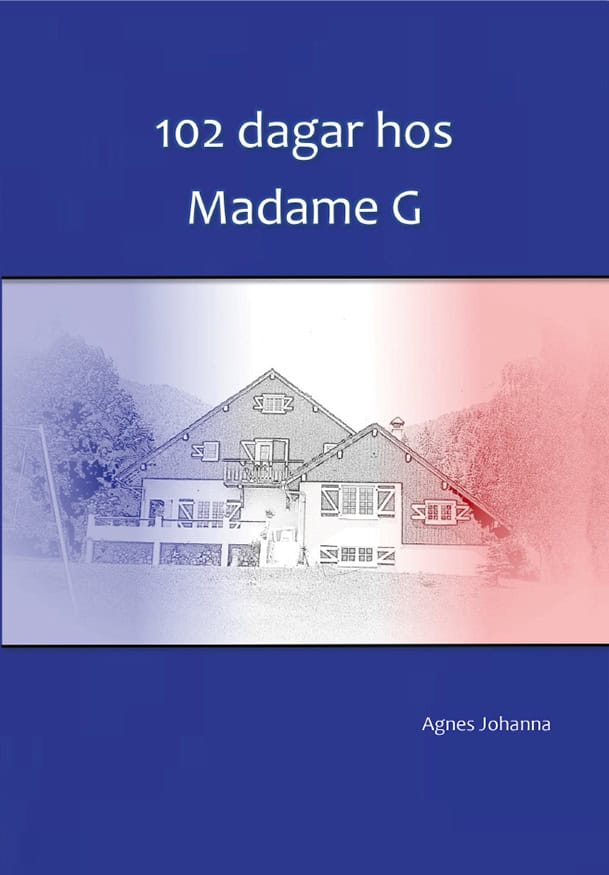 Agnes Johanna : 102 dagar hos Madame G