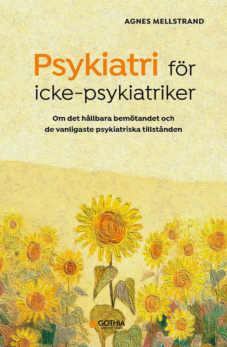 Agnes Mellstrand : Psykiatri för icke-psykiatriker : om det hållbara bemötandet och de vanligaste psykiatriska tillstånden
