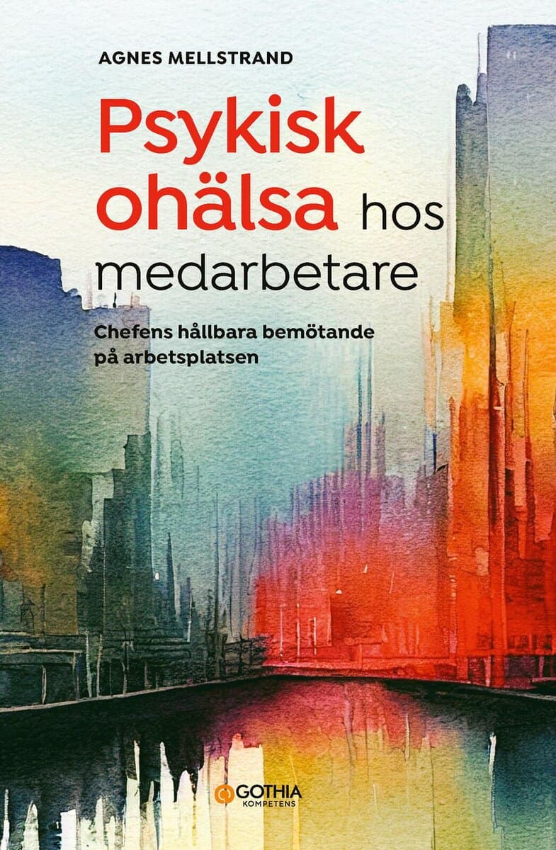 Agnes Mellstrand : Psykisk ohälsa hos medarbetare : chefens hållbara bemötande på arbetsplatsen