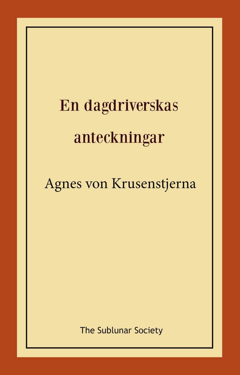 Agnes von Krusenstjerna : En dagdriverskas anteckningar