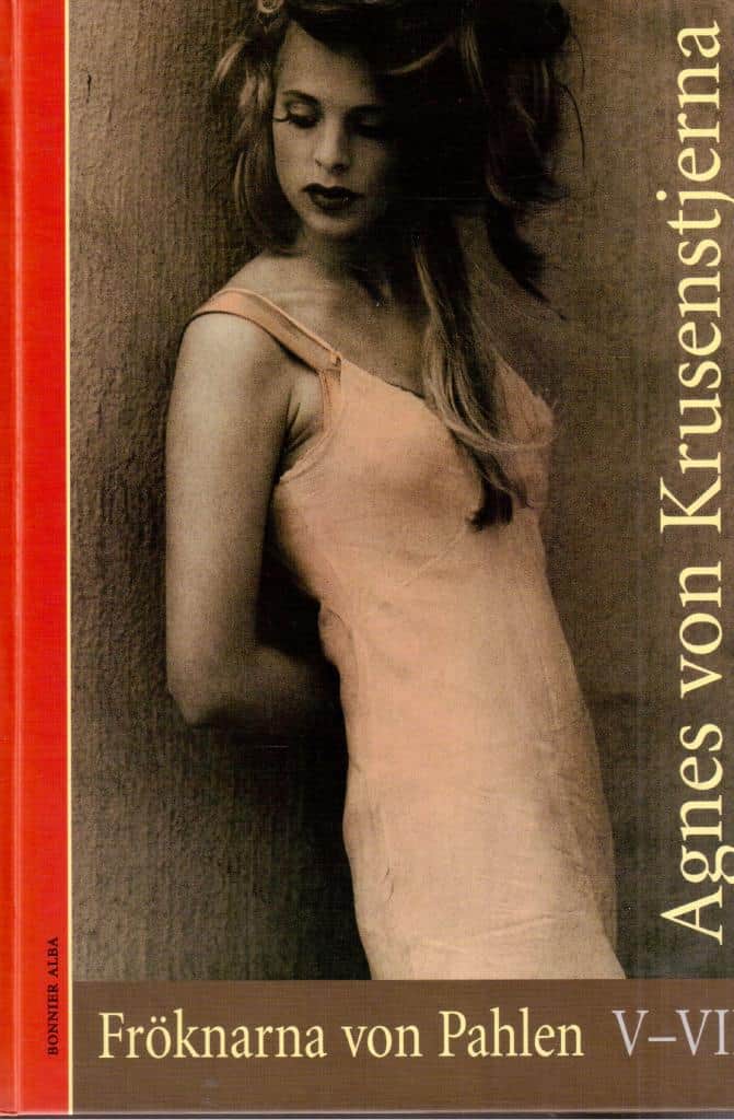 Agnes von Krusenstjerna : Fröknarna von Pahlen. 5-7. Älskande par / Bröllop på Ekered / Av samma blod