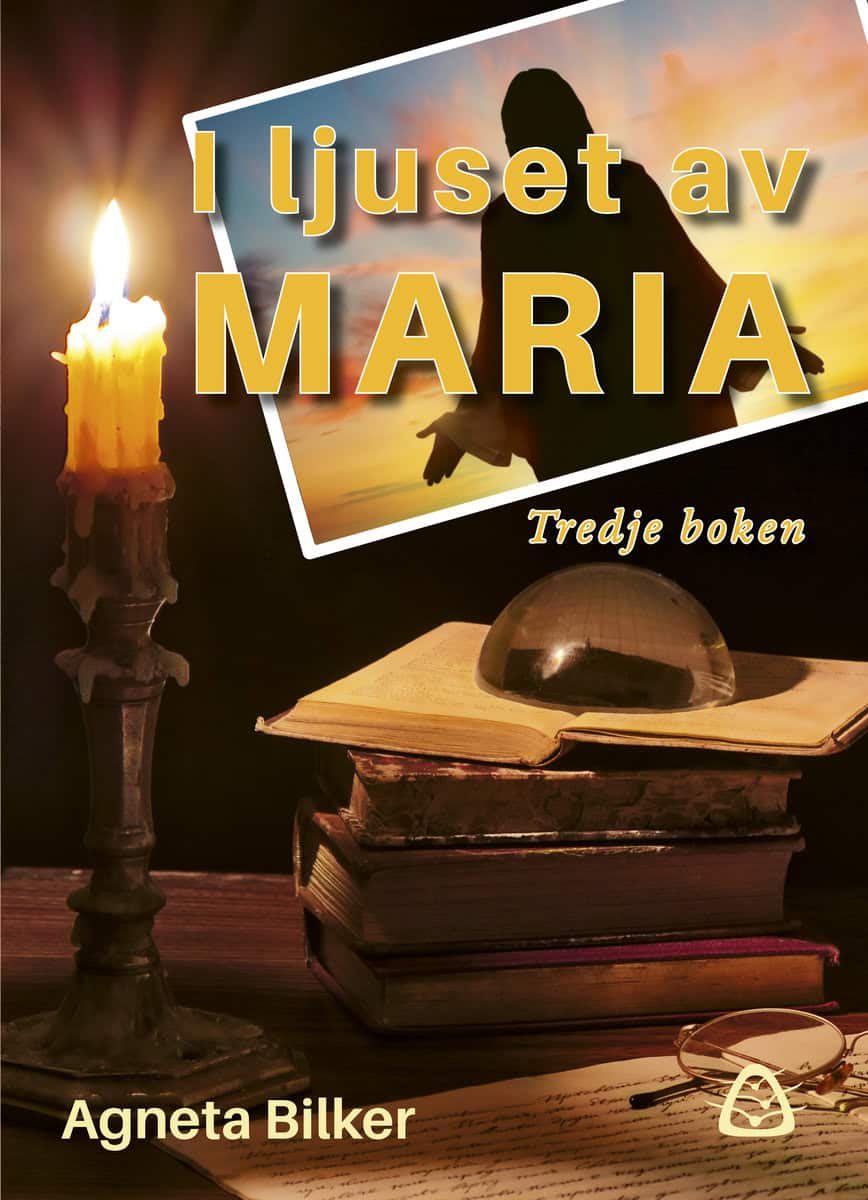 Agneta Bilker : I ljuset av Maria