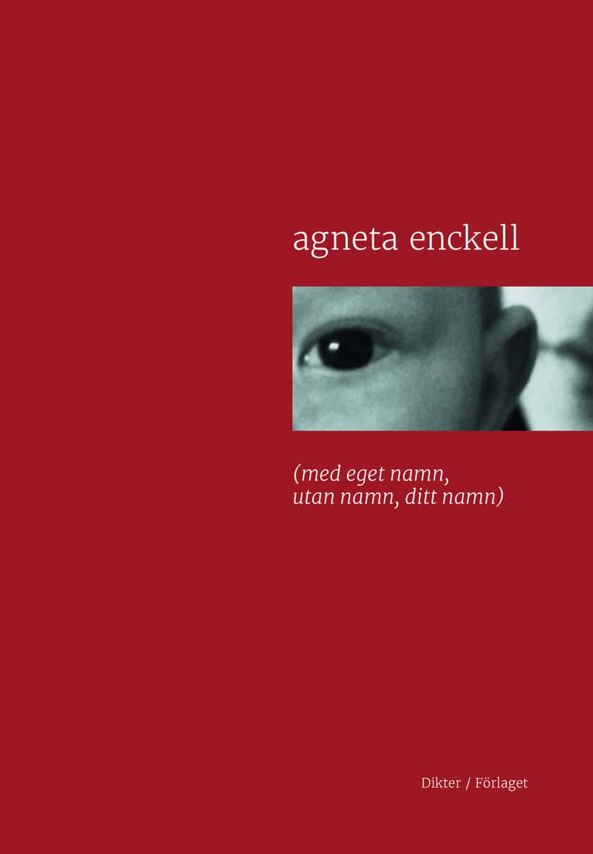 Agneta Enckell : (Med eget namn, utan namn, ditt namn)