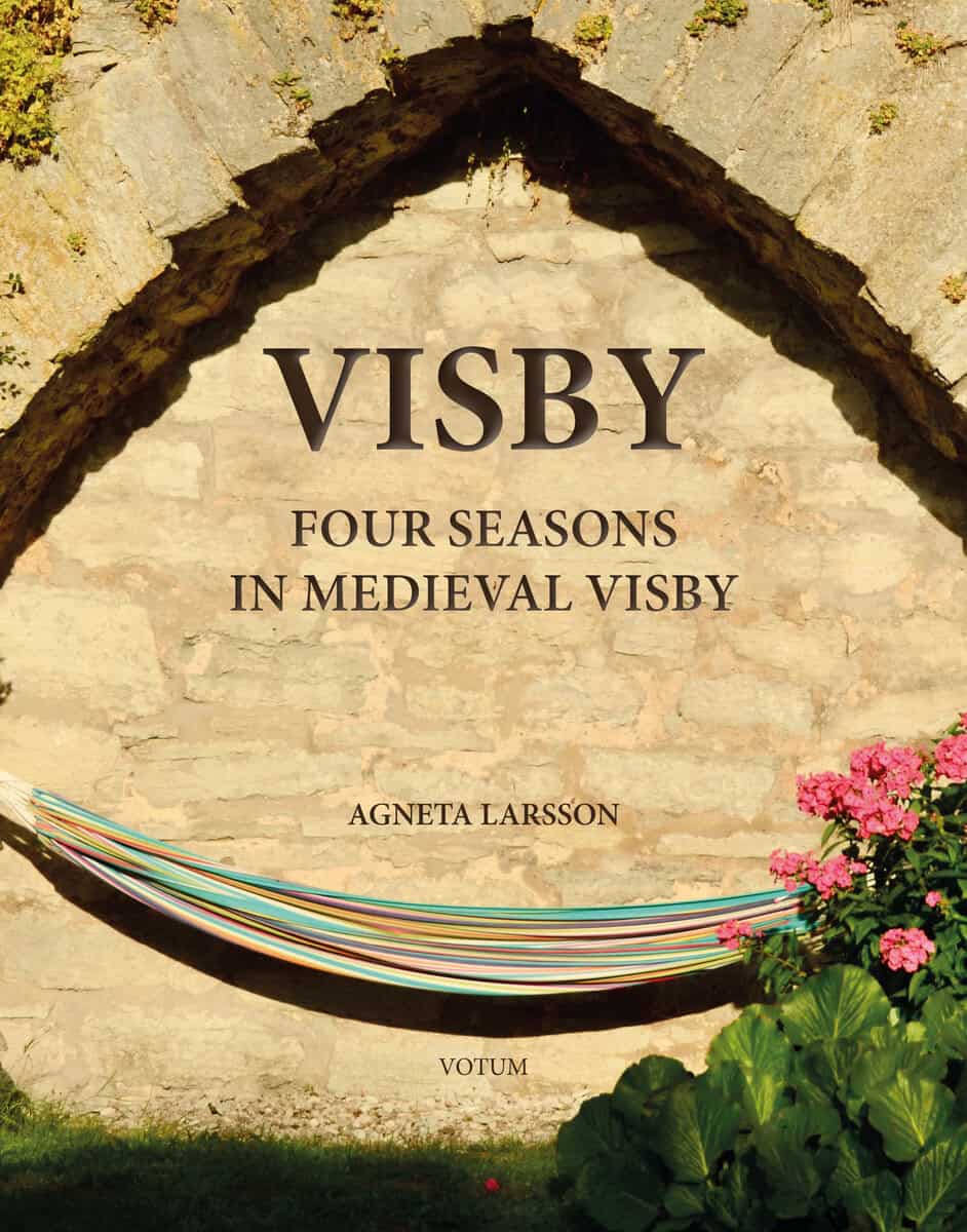 Agneta Larsson : Visby : four seasons in medieval Visby