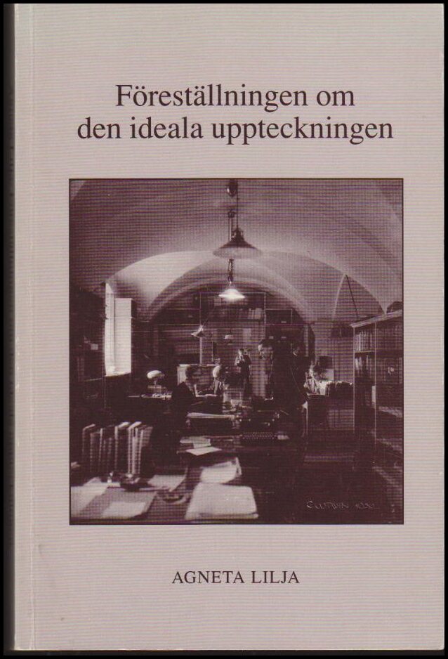Agneta Lilja : Föreställningen om den ideala uppteckningen