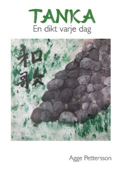 Agneta Pettersson : Tanka : en dikt varje dag