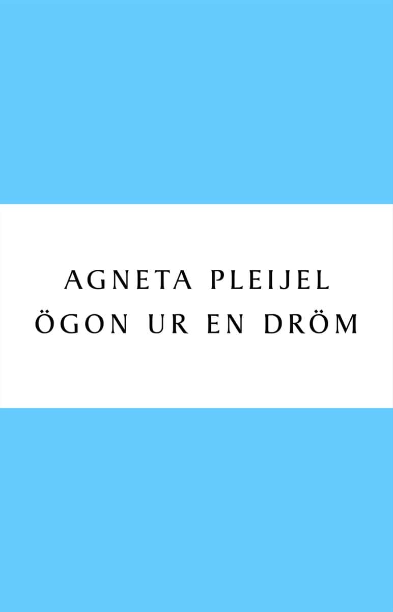 Agneta Pleijel : Ögon ur en dröm
