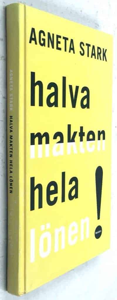 Agneta Stark : Halva makten - hela lönen