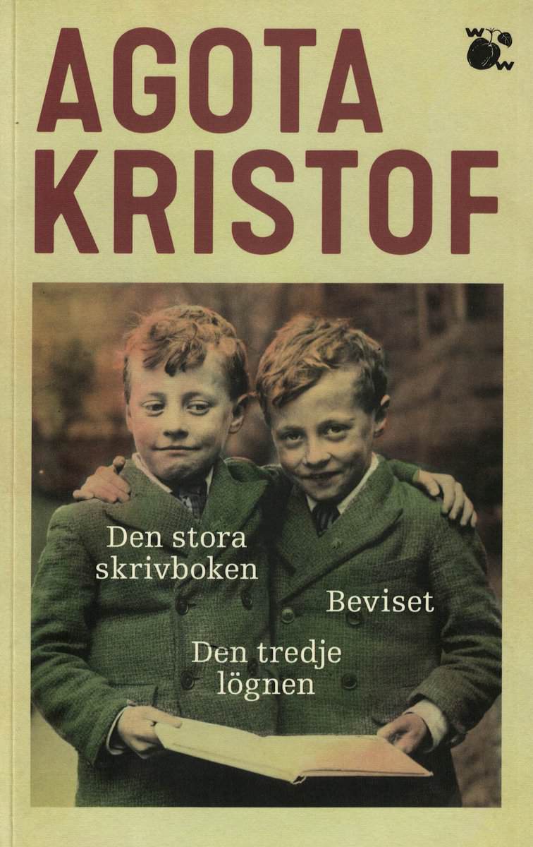 Agota Kristof : Den stora skrivboken ; Beviset ; Den tredje lögnen