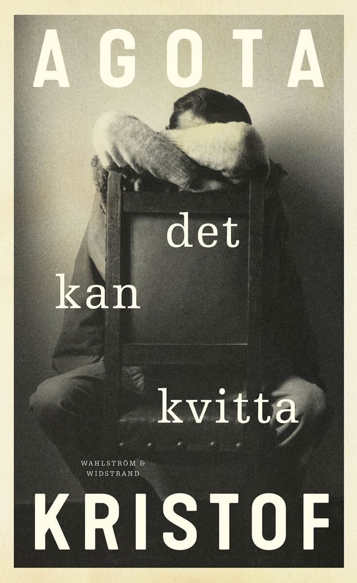 Agota Kristof : Det kan kvitta